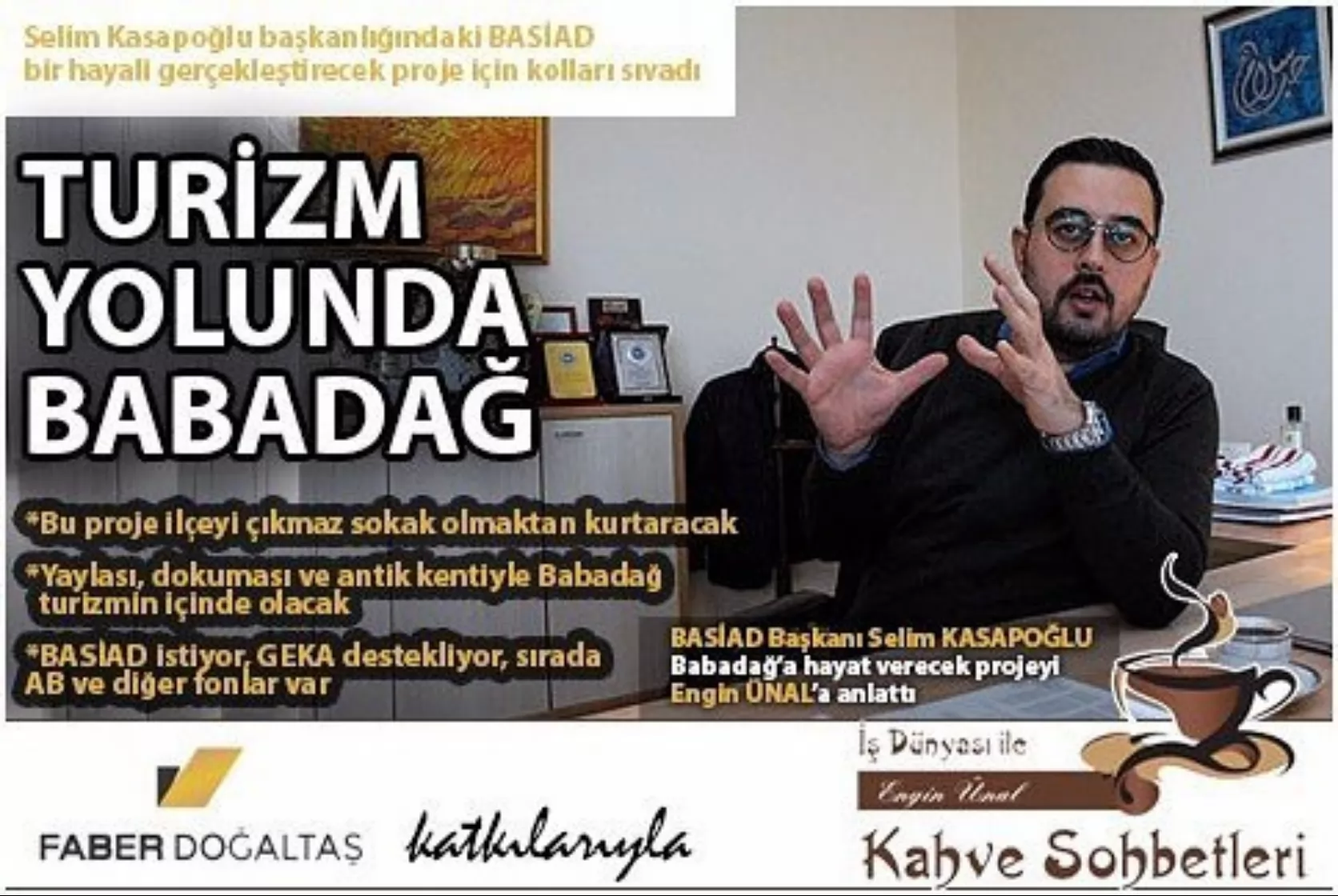 BASİAD Başkanı Selim Kasapoğlu Turizm Yolunda Babadağ projesiyle ilgili detaylı bir röportaj verdi.