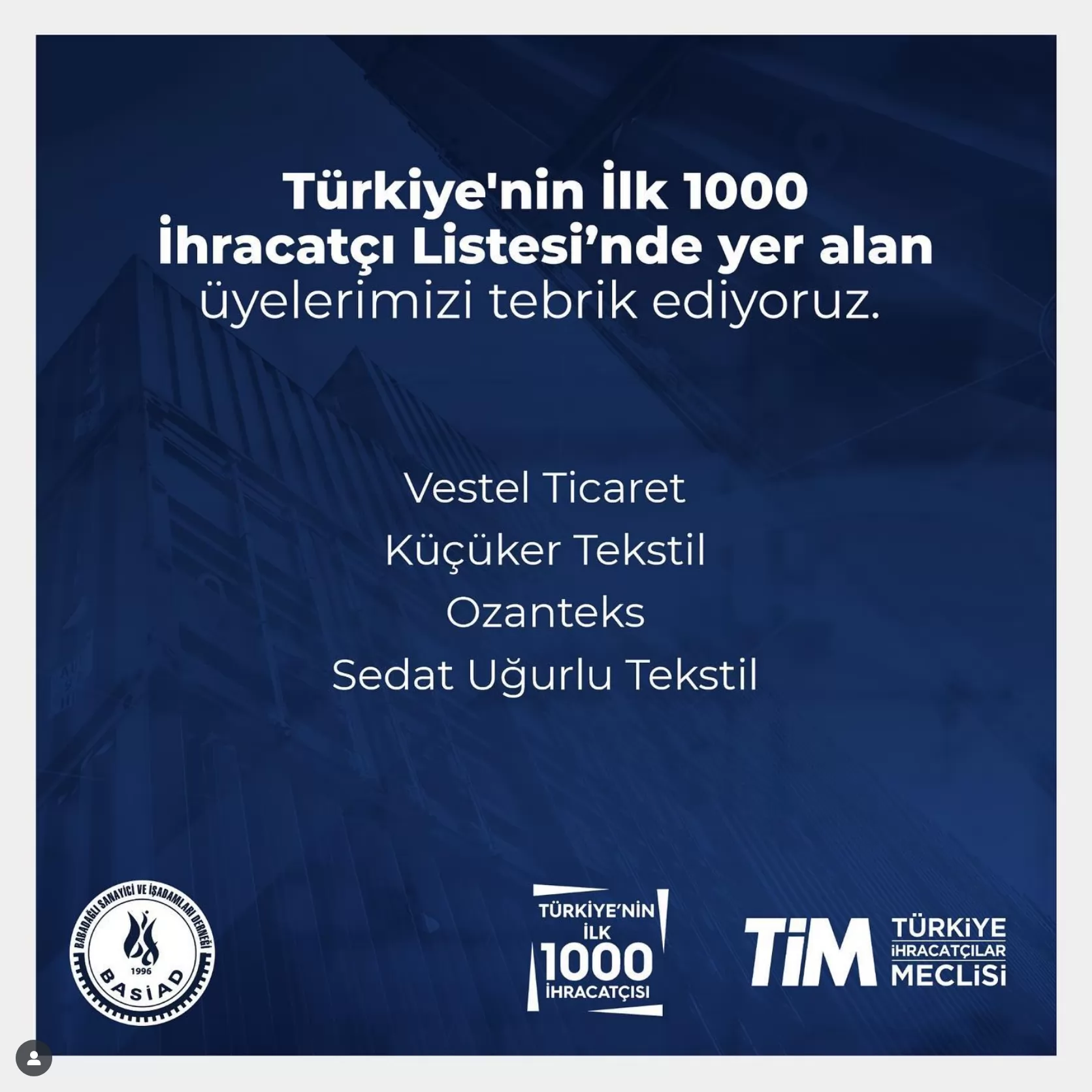 Türkiye'nin İlk 1000 İhracatçı Listesi’nde yer alan üyelerimizi tebrik ediyoruz.