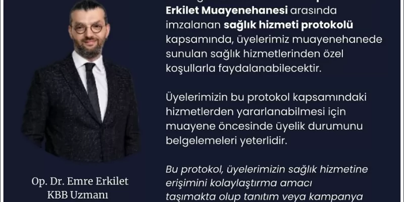Derneğimiz ile KBB Uzmanı Op. Dr. Emre Erkilet Muayenehanesi arasında imzalanan sağlık hizmeti protokolü