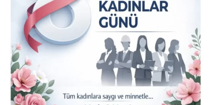 8 MART DÜNYA KADINLAR GÜNÜ KUTLU OLSUN